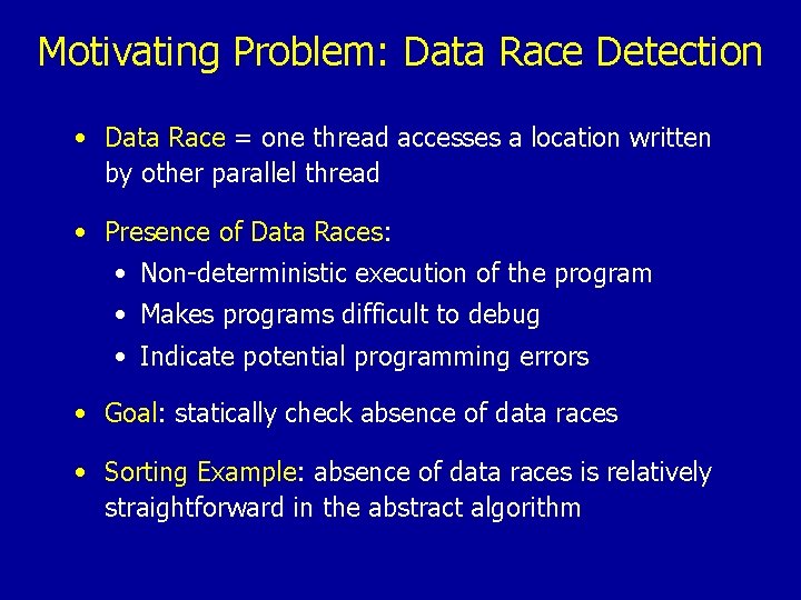 Motivating Problem: Data Race Detection • Data Race = one thread accesses a location