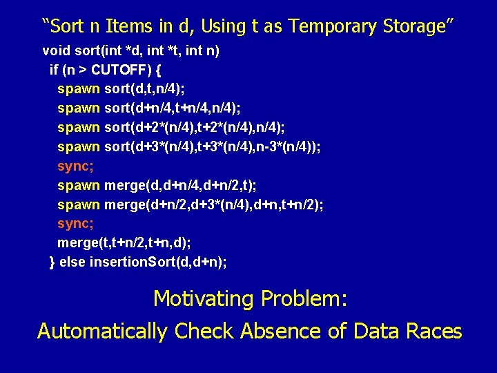 “Sort n Items in d, Using t as Temporary Storage” void sort(int *d, int