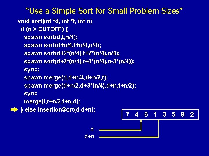 “Use a Simple Sort for Small Problem Sizes” void sort(int *d, int *t, int