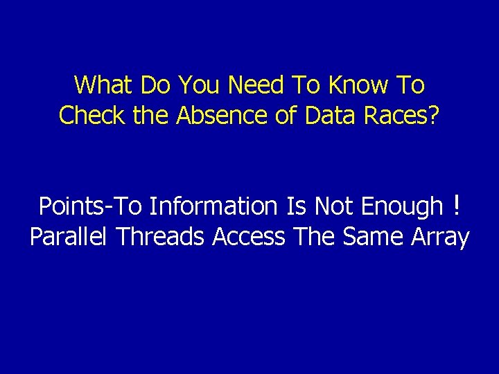 What Do You Need To Know To Check the Absence of Data Races? Points-To