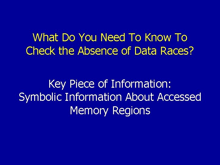 What Do You Need To Know To Check the Absence of Data Races? Key