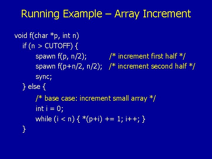 Running Example – Array Increment void f(char *p, int n) if (n > CUTOFF)