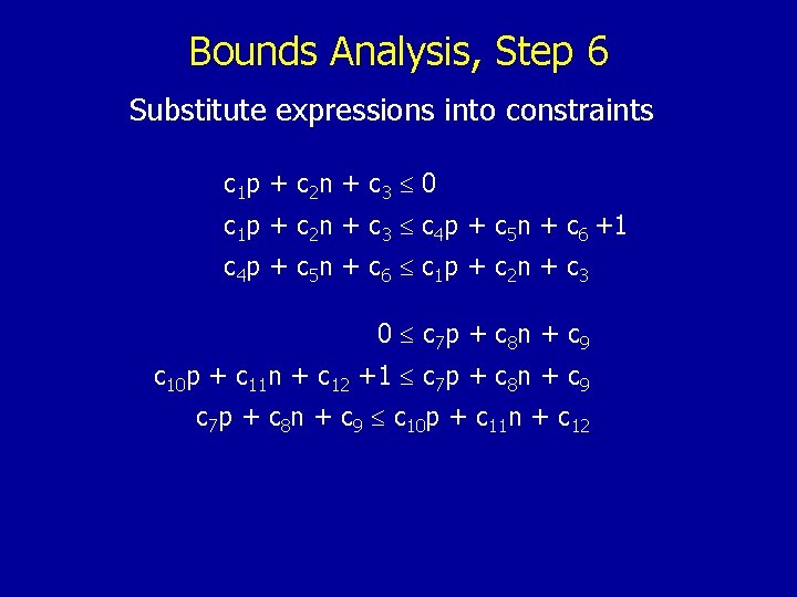Bounds Analysis, Step 6 Substitute expressions into constraints c 1 p + c 2