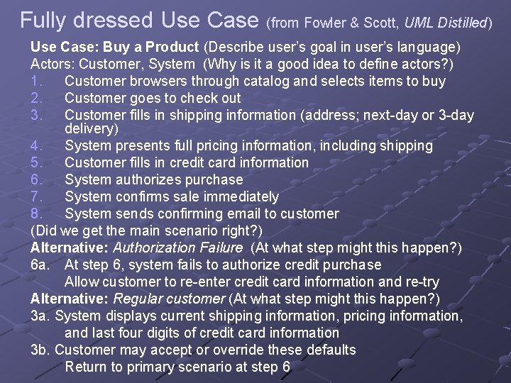 Fully dressed Use Case (from Fowler & Scott, UML Distilled) Use Case: Buy a