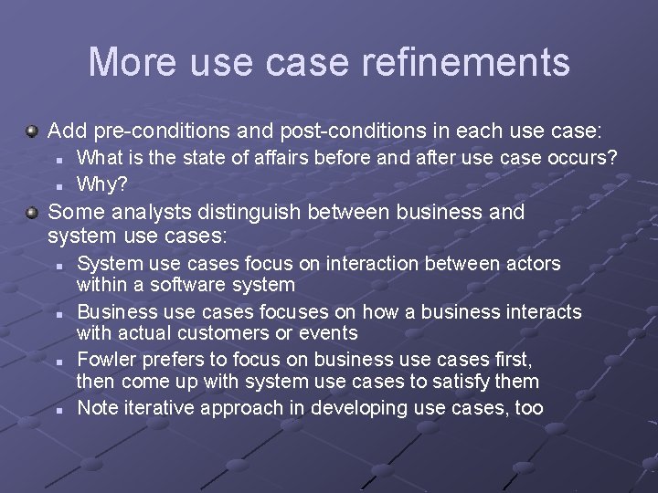 More use case refinements Add pre-conditions and post-conditions in each use case: n n