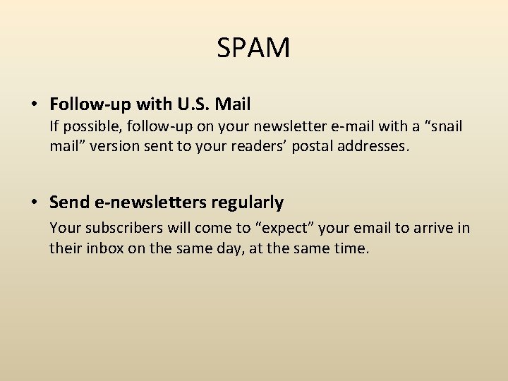 SPAM • Follow-up with U. S. Mail If possible, follow-up on your newsletter e-mail