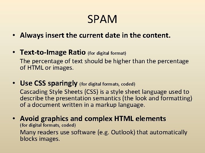 SPAM • Always insert the current date in the content. • Text-to-Image Ratio (for