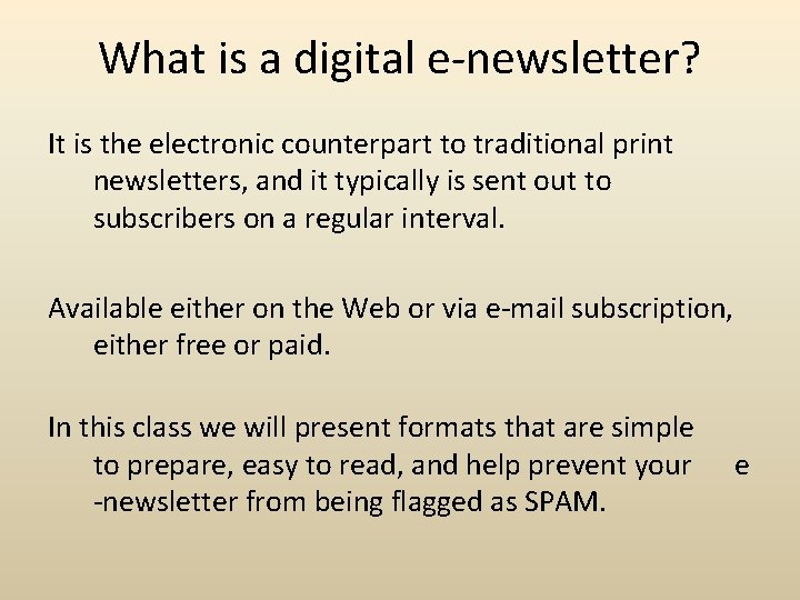 What is a digital e-newsletter? It is the electronic counterpart to traditional print newsletters,