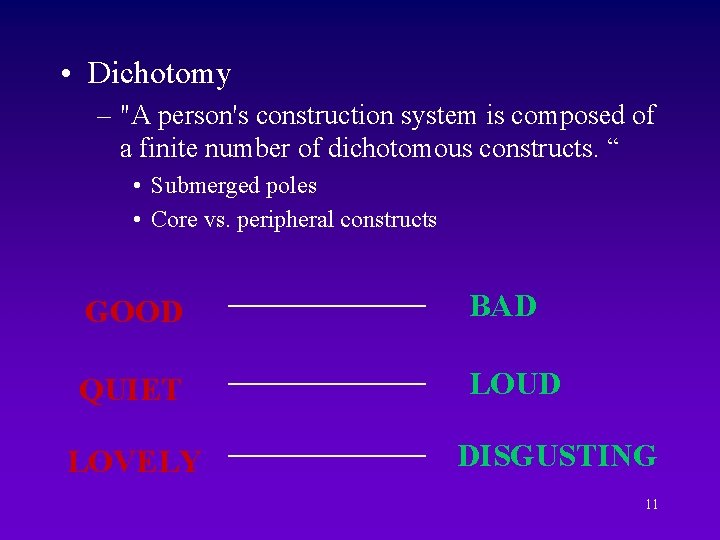  • Dichotomy – "A person's construction system is composed of a finite number