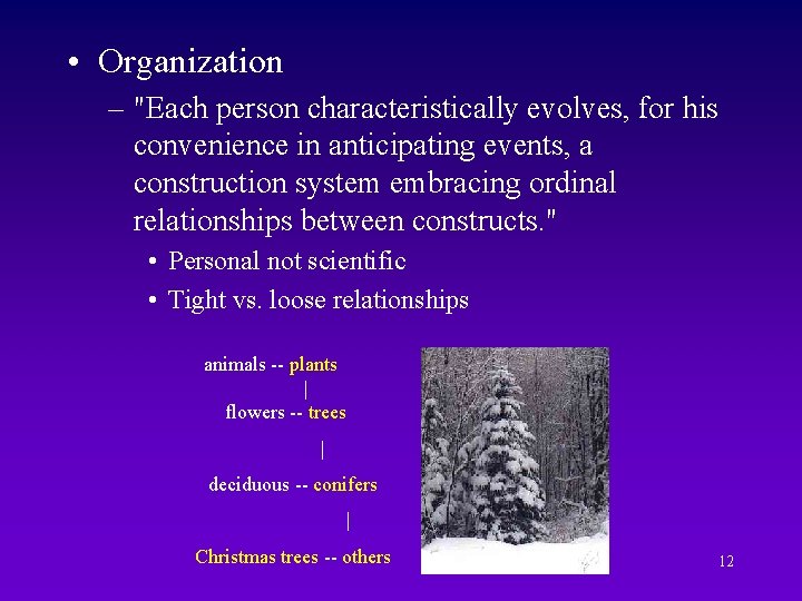  • Organization – "Each person characteristically evolves, for his convenience in anticipating events,