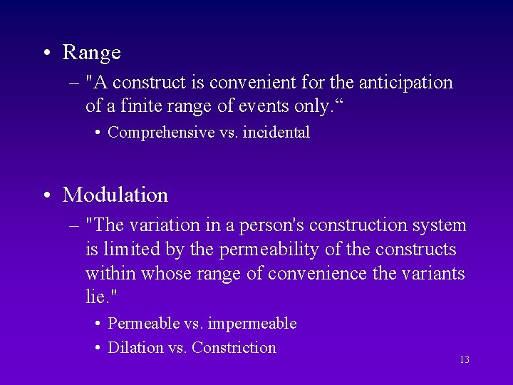  • Range – "A construct is convenient for the anticipation of a finite