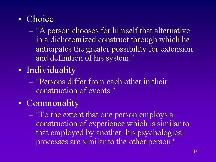  • Choice – "A person chooses for himself that alternative in a dichotomized