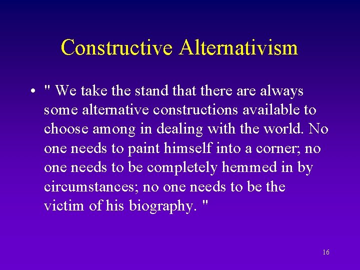 Constructive Alternativism • " We take the stand that there always some alternative constructions