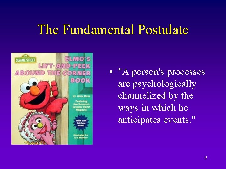 The Fundamental Postulate • "A person's processes are psychologically channelized by the ways in