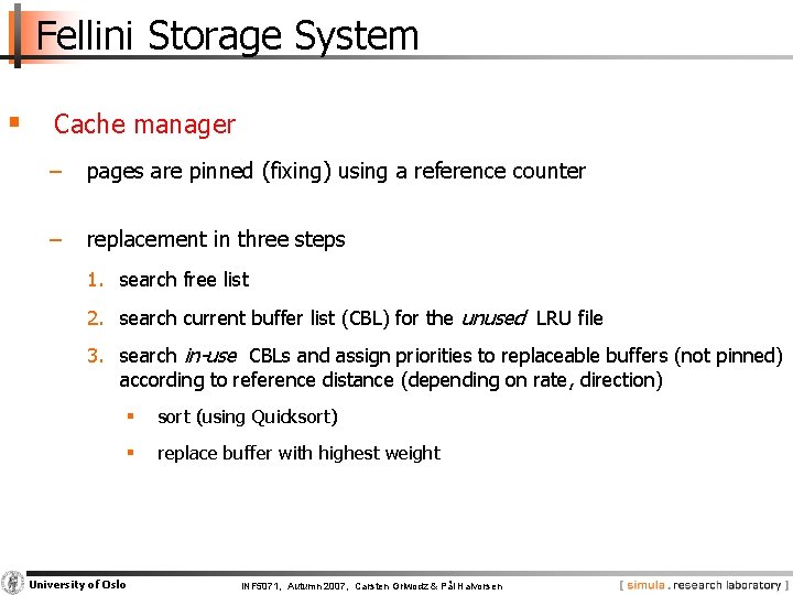 Fellini Storage System § Cache manager − pages are pinned (fixing) using a reference