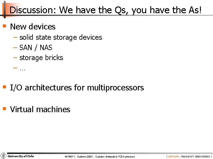 Discussion: We have the Qs, you have the As! § New devices − solid