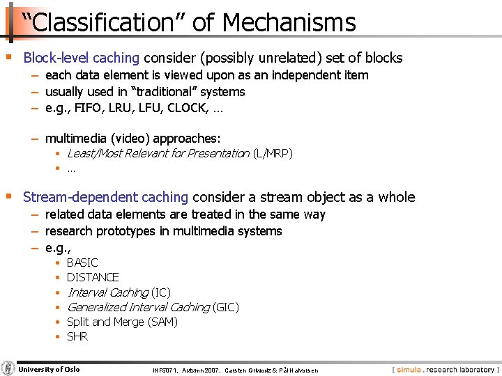 “Classification” of Mechanisms § Block level caching consider (possibly unrelated) set of blocks −
