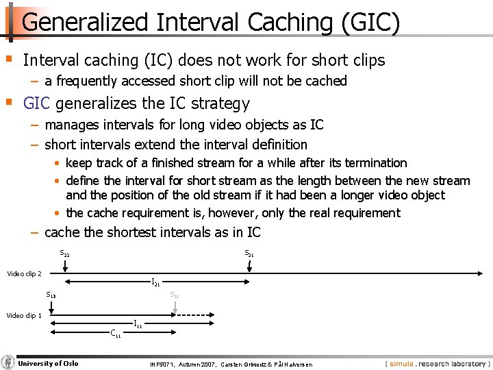 Generalized Interval Caching (GIC) § Interval caching (IC) does not work for short clips