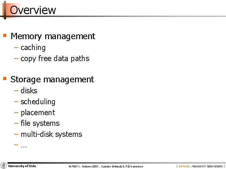 Overview § Memory management − caching − copy free data paths § Storage management