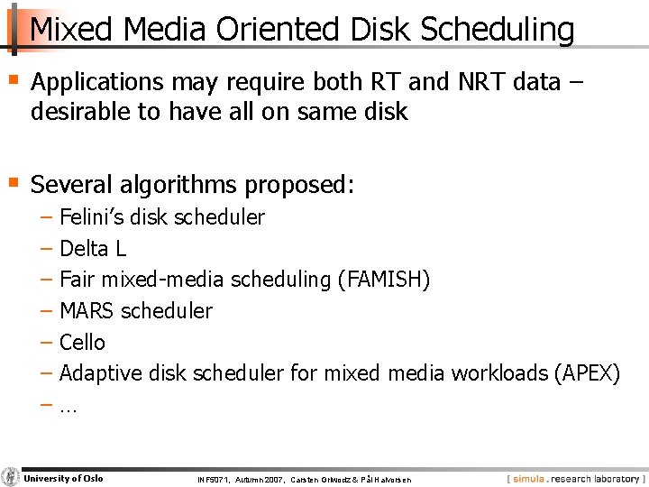Mixed Media Oriented Disk Scheduling § Applications may require both RT and NRT data