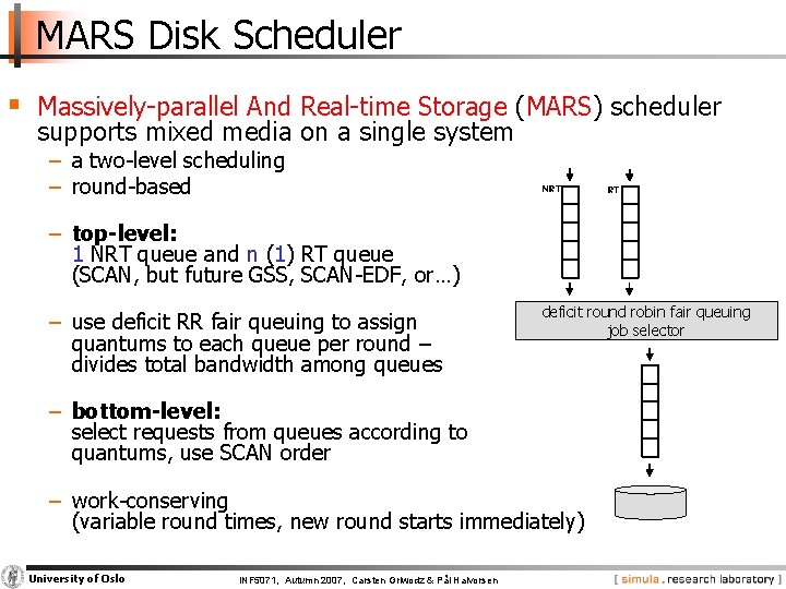 MARS Disk Scheduler § Massively parallel And Real time Storage (MARS) scheduler supports mixed