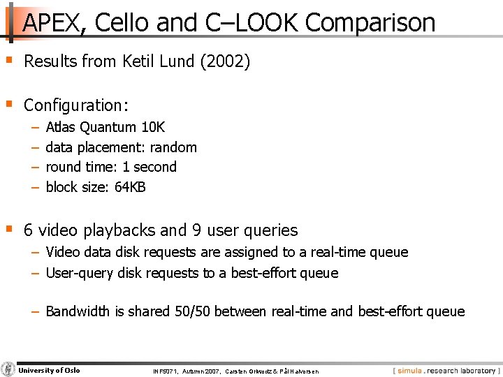 APEX, Cello and C–LOOK Comparison § Results from Ketil Lund (2002) § Configuration: −