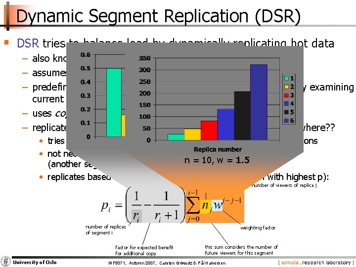 Dynamic Segment Replication (DSR) § DSR tries to balance load by dynamically replicating hot