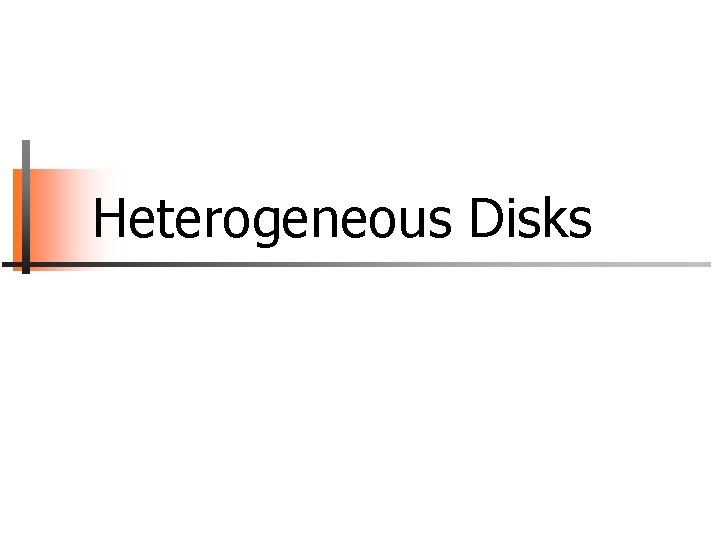 Heterogeneous Disks 
