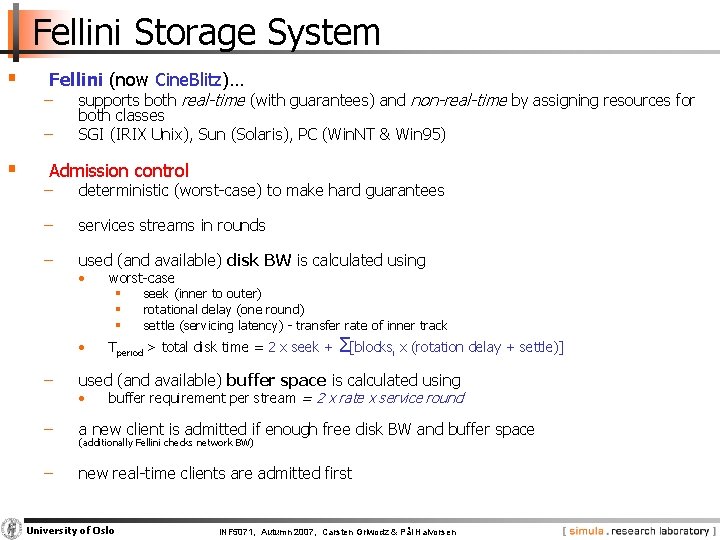 Fellini Storage System § Fellini (now Cine. Blitz)… − − § supports both real-time