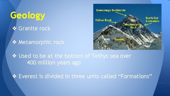 Geology ❖ Granite rock ❖ Metamorphic rock ❖ Used to be at the bottom