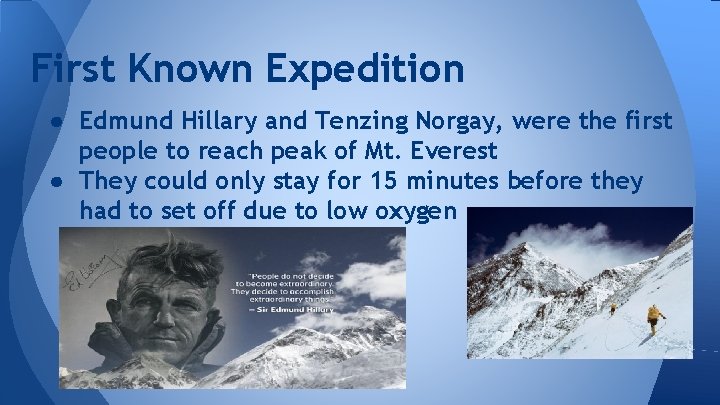 First Known Expedition ● Edmund Hillary and Tenzing Norgay, were the first people to