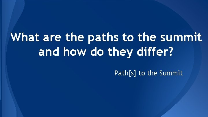 What are the paths to the summit and how do they differ? Path[s] to