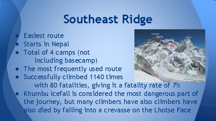 Southeast Ridge ● Easiest route ● Starts in Nepal ● Total of 4 camps