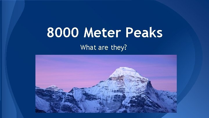 8000 Meter Peaks What are they? 