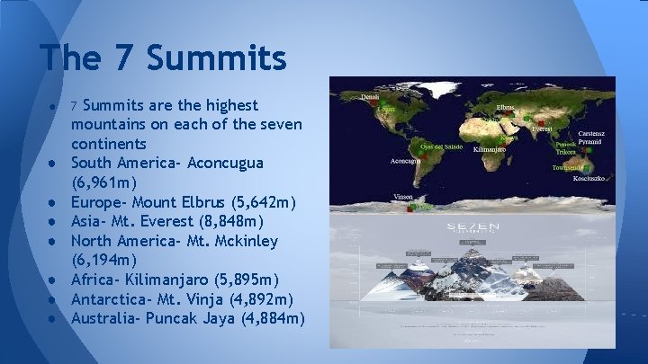 The 7 Summits ● ● ● ● Summits are the highest mountains on each