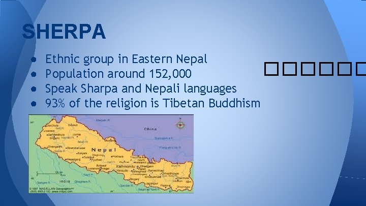 SHERPA ● ● Ethnic group in Eastern Nepal ������ Population around 152, 000 Speak