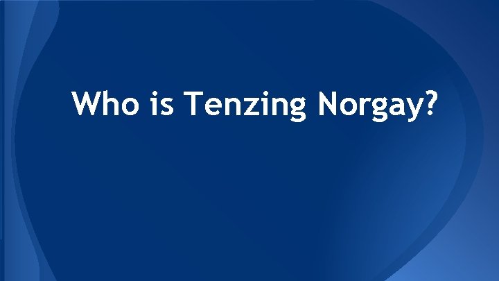 Who is Tenzing Norgay? 