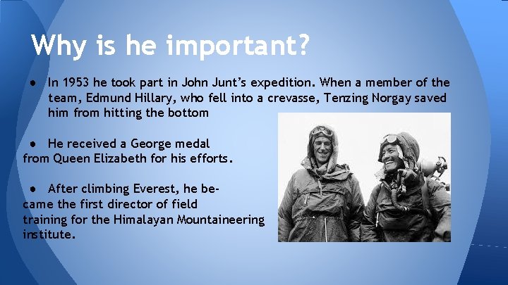 Why is he important? ● In 1953 he took part in John Junt’s expedition.