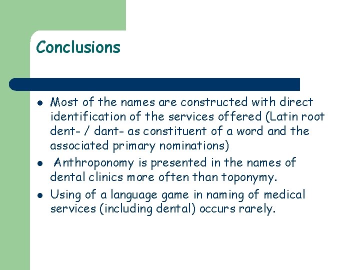 Conclusions l l l Most of the names are constructed with direct identification of