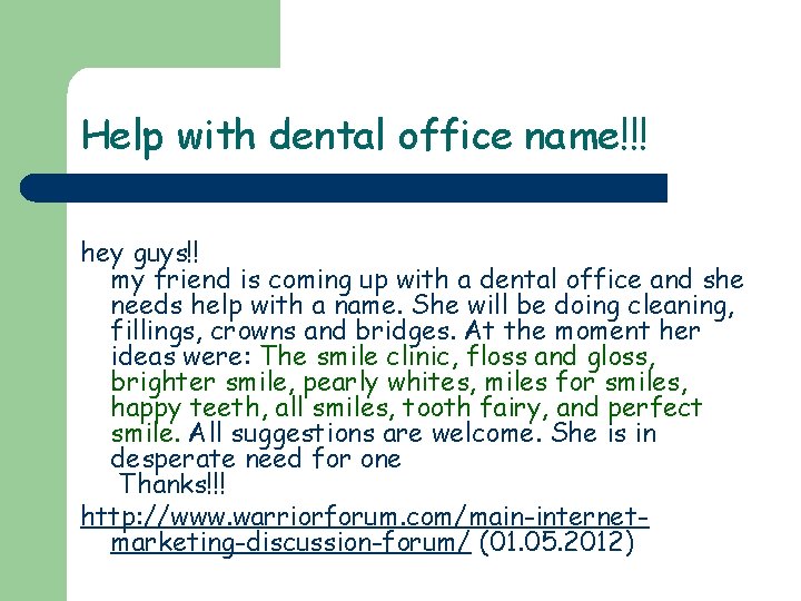 Help with dental office name!!! hey guys!! my friend is coming up with a