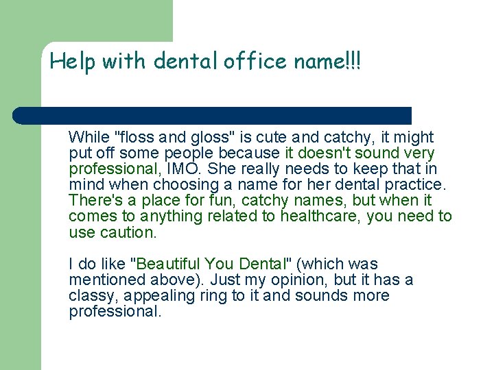 Help with dental office name!!! While "floss and gloss" is cute and catchy, it