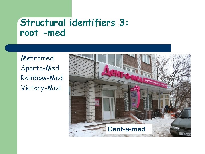 Structural identifiers 3: root -med Metromed Sparta-Med Rainbow-Med Victory-Med Dent-a-med 