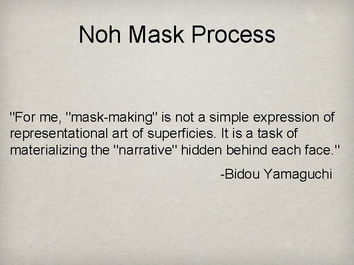 Noh Mask Process "For me, "mask-making" is not a simple expression of representational art