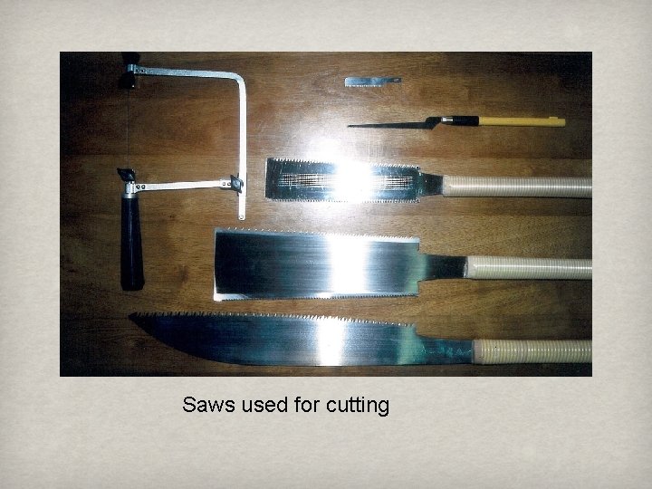 Saws used for cutting 
