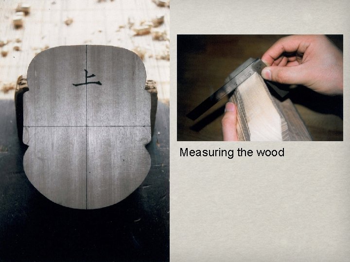 Measuring the wood 