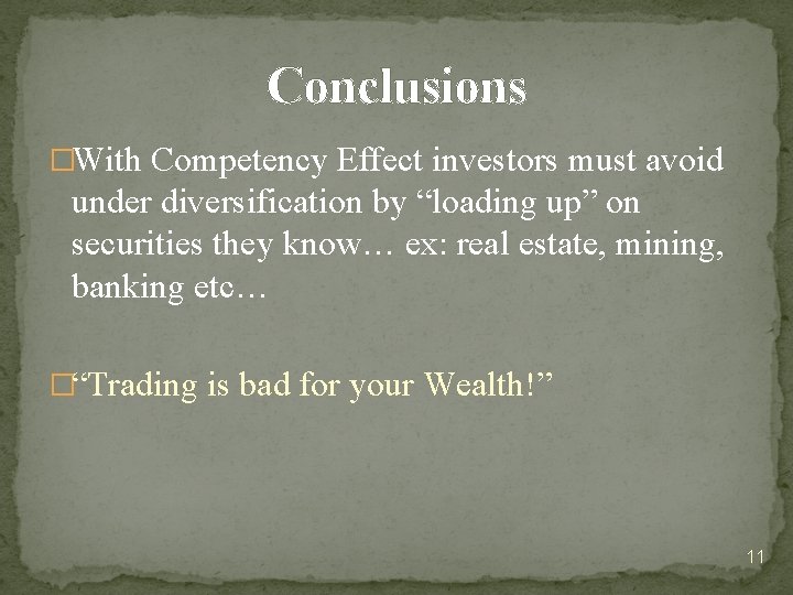 Conclusions �With Competency Effect investors must avoid under diversification by “loading up” on securities