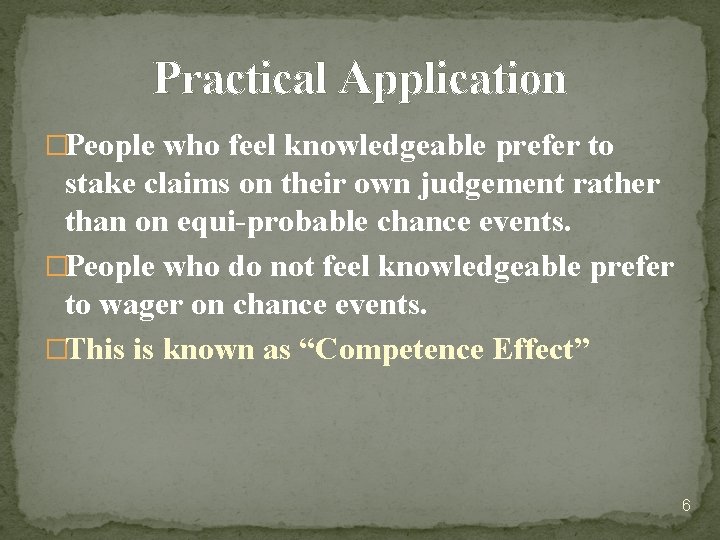 Practical Application �People who feel knowledgeable prefer to stake claims on their own judgement