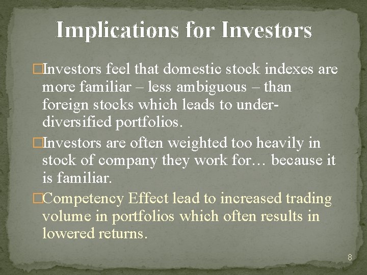 Implications for Investors �Investors feel that domestic stock indexes are more familiar – less