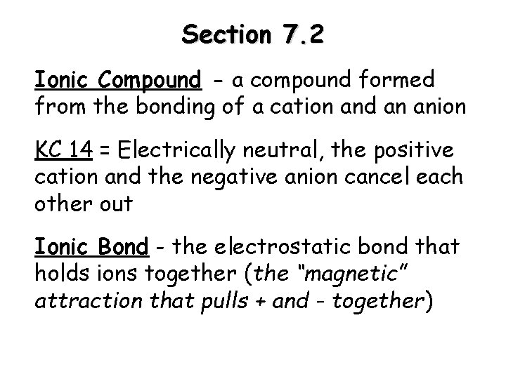 Section 7. 2 Ionic Compound - a compound formed from the bonding of a