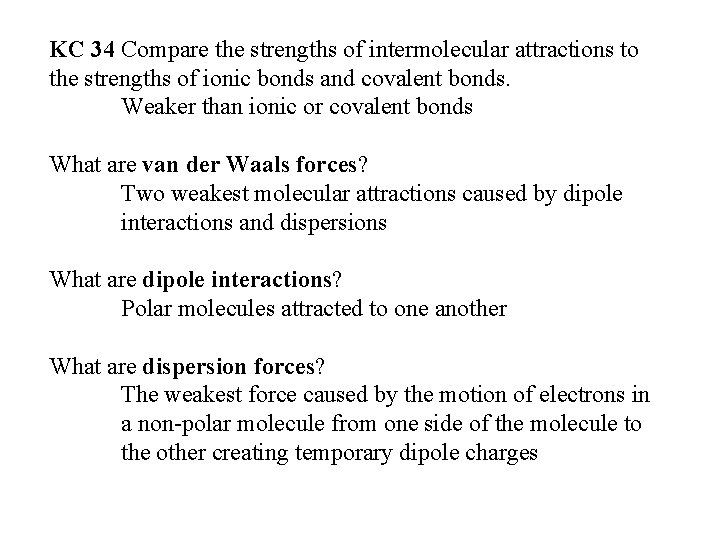 KC 34 Compare the strengths of intermolecular attractions to the strengths of ionic bonds